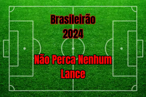 Acompanhe o Brasileirão Ao Vivo: Como Não Perder Nenhum Lance Importante